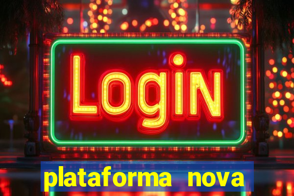 plataforma nova pagando muito hoje