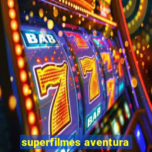 superfilmes aventura