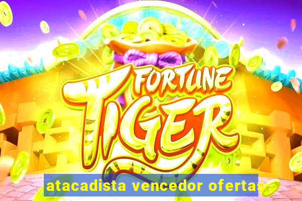 atacadista vencedor ofertas