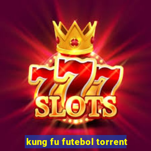 kung fu futebol torrent
