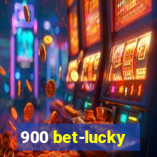 900 bet-lucky