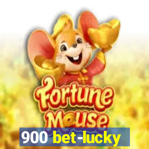 900 bet-lucky