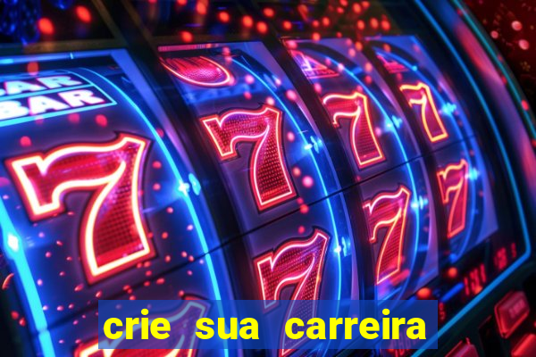 crie sua carreira no futebol