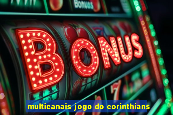 multicanais jogo do corinthians