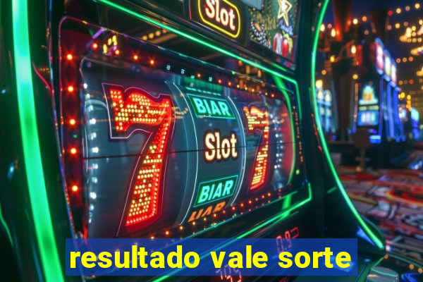 resultado vale sorte