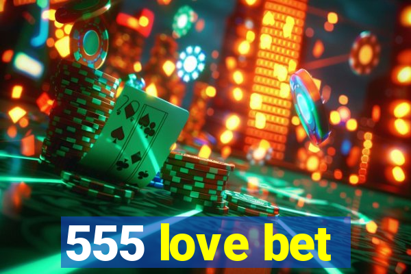 555 love bet