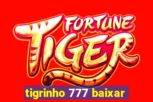 tigrinho 777 baixar