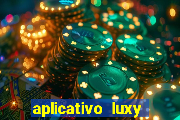 aplicativo luxy como funciona