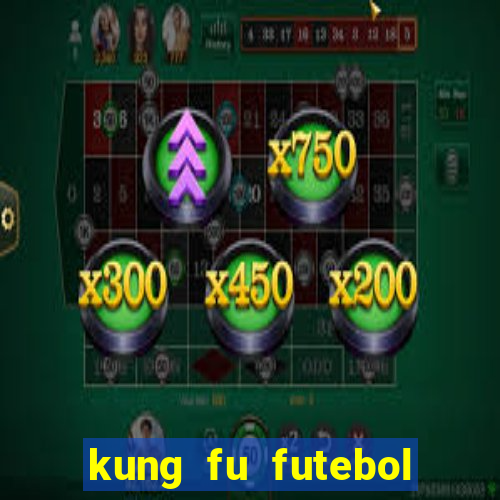 kung fu futebol clube download