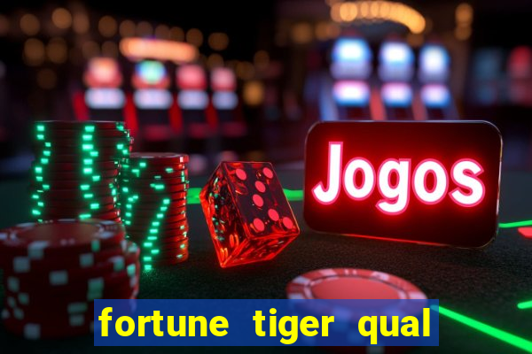 fortune tiger qual a melhor plataforma