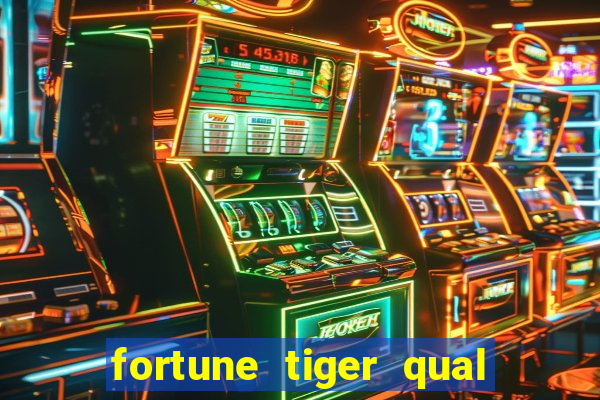 fortune tiger qual a melhor plataforma