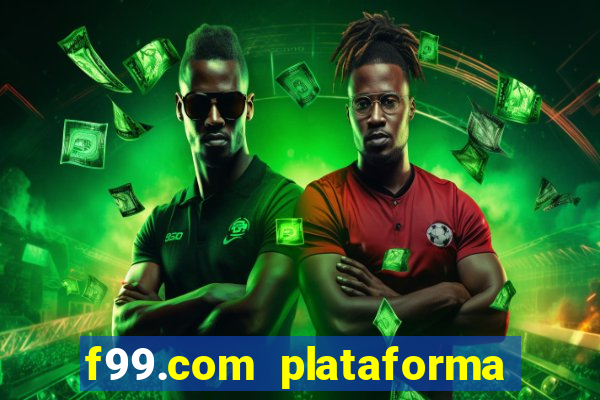 f99.com plataforma de jogos