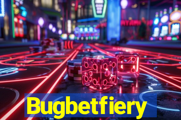 Bugbetfiery