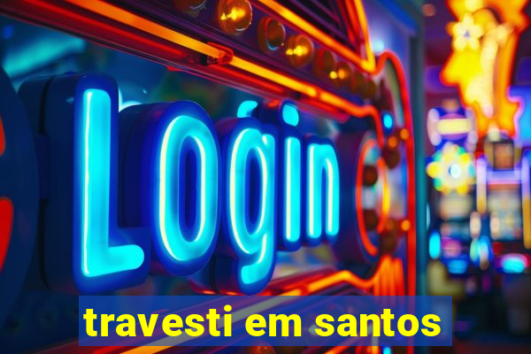 travesti em santos
