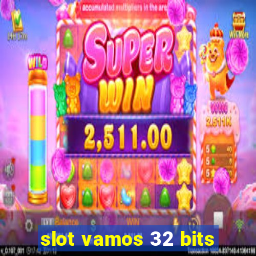 slot vamos 32 bits