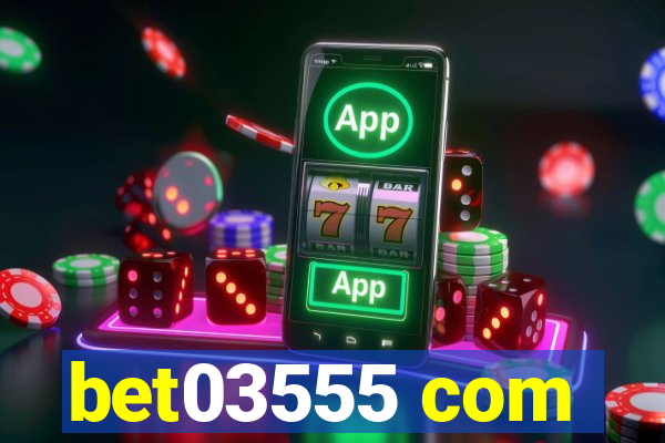 bet03555 com