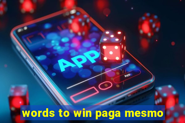 words to win paga mesmo