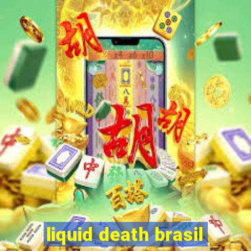 liquid death brasil