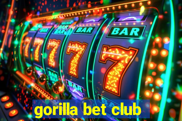 gorilla bet club
