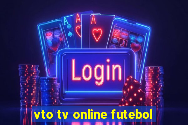 vto tv online futebol