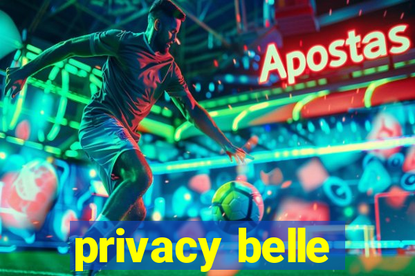 privacy belle