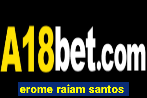 erome raiam santos