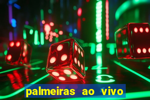 palmeiras ao vivo futebol play