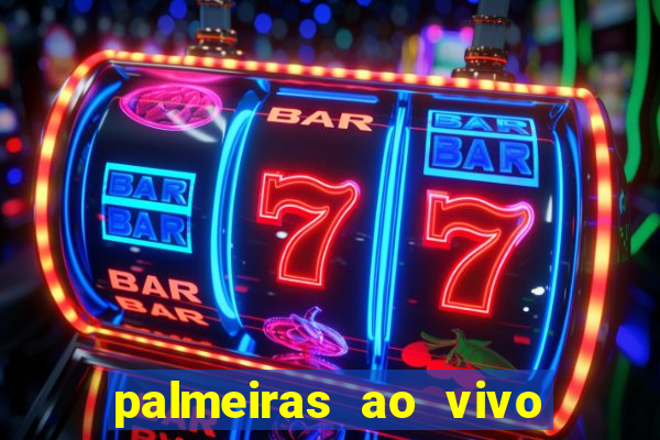 palmeiras ao vivo futebol play