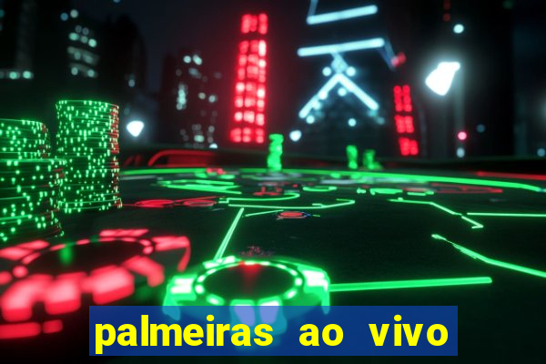 palmeiras ao vivo futebol play