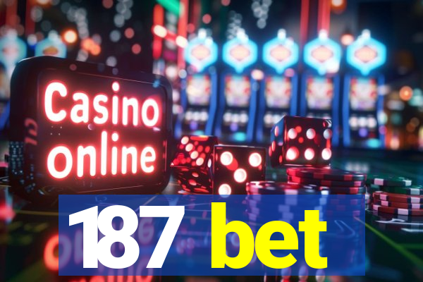 187 bet