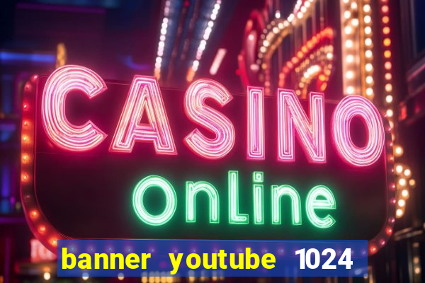banner youtube 1024 x 576