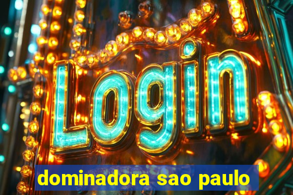 dominadora sao paulo