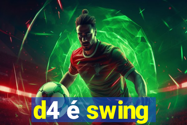 d4 é swing