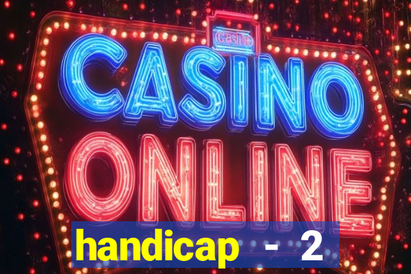 handicap - 2 resultado final