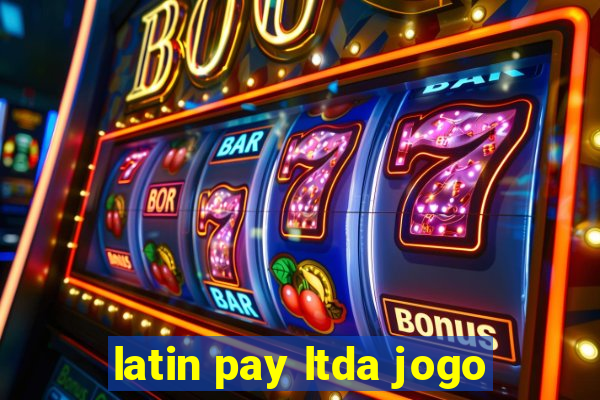 latin pay ltda jogo