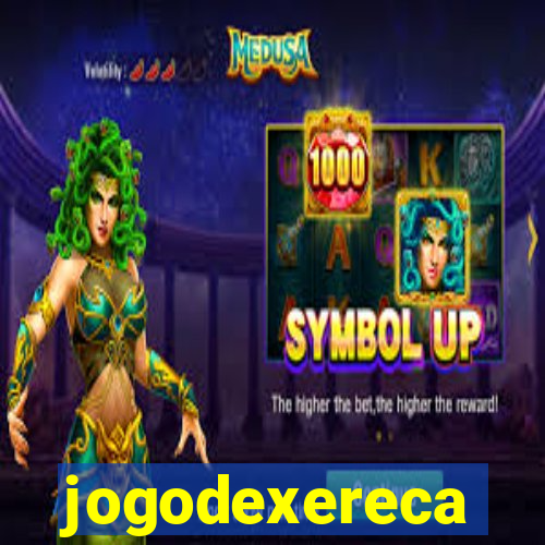 jogodexereca
