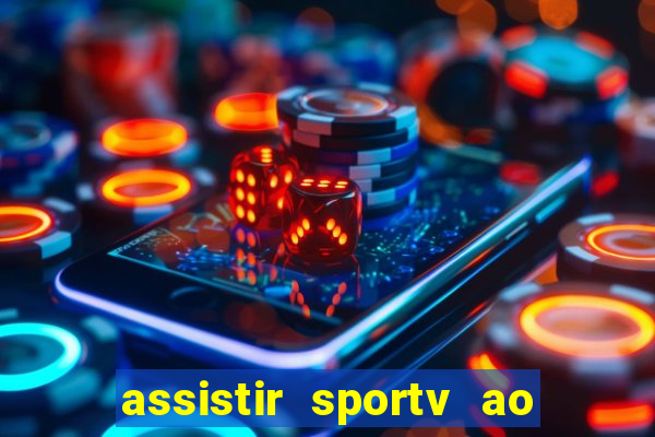 assistir sportv ao vivo agora