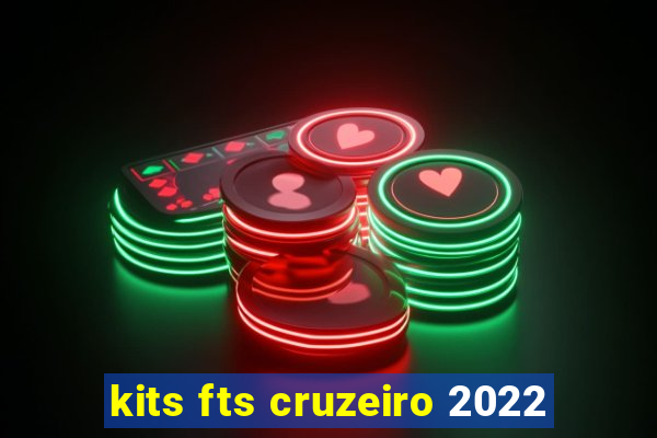 kits fts cruzeiro 2022