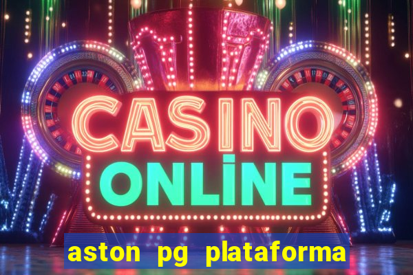 aston pg plataforma de jogos