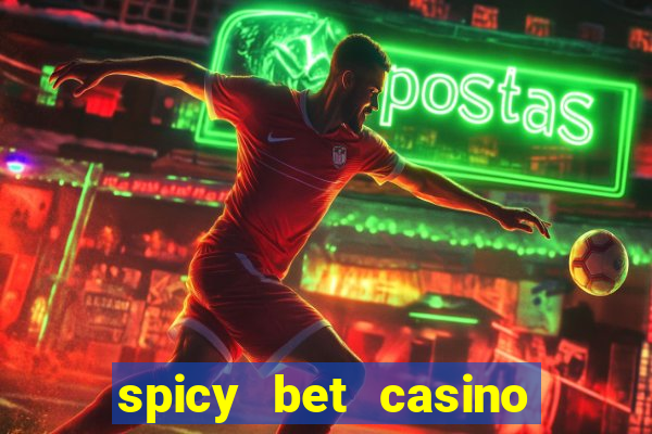 spicy bet casino como funciona