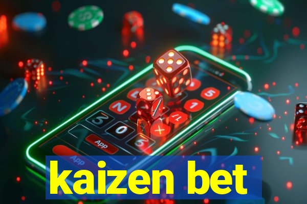 kaizen bet