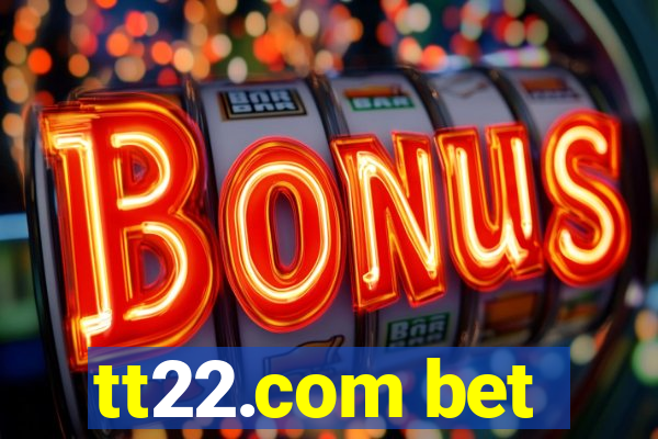 tt22.com bet