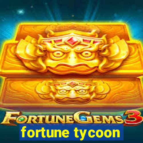 fortune tycoon