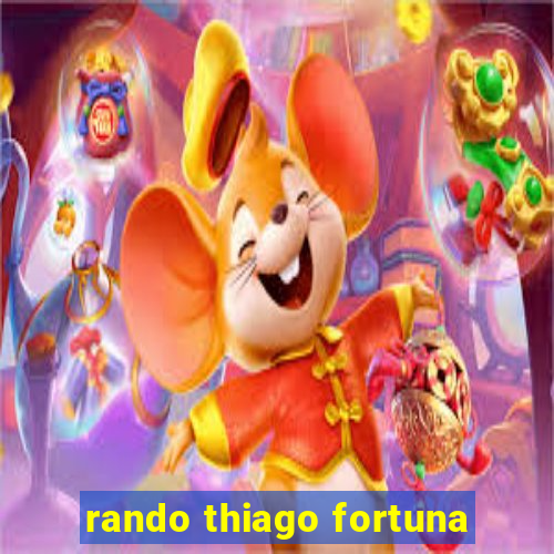 rando thiago fortuna