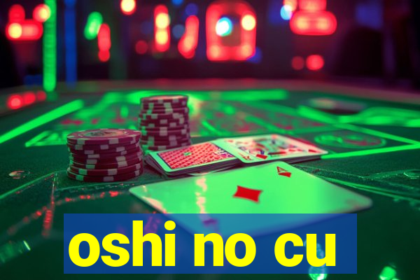 oshi no cu